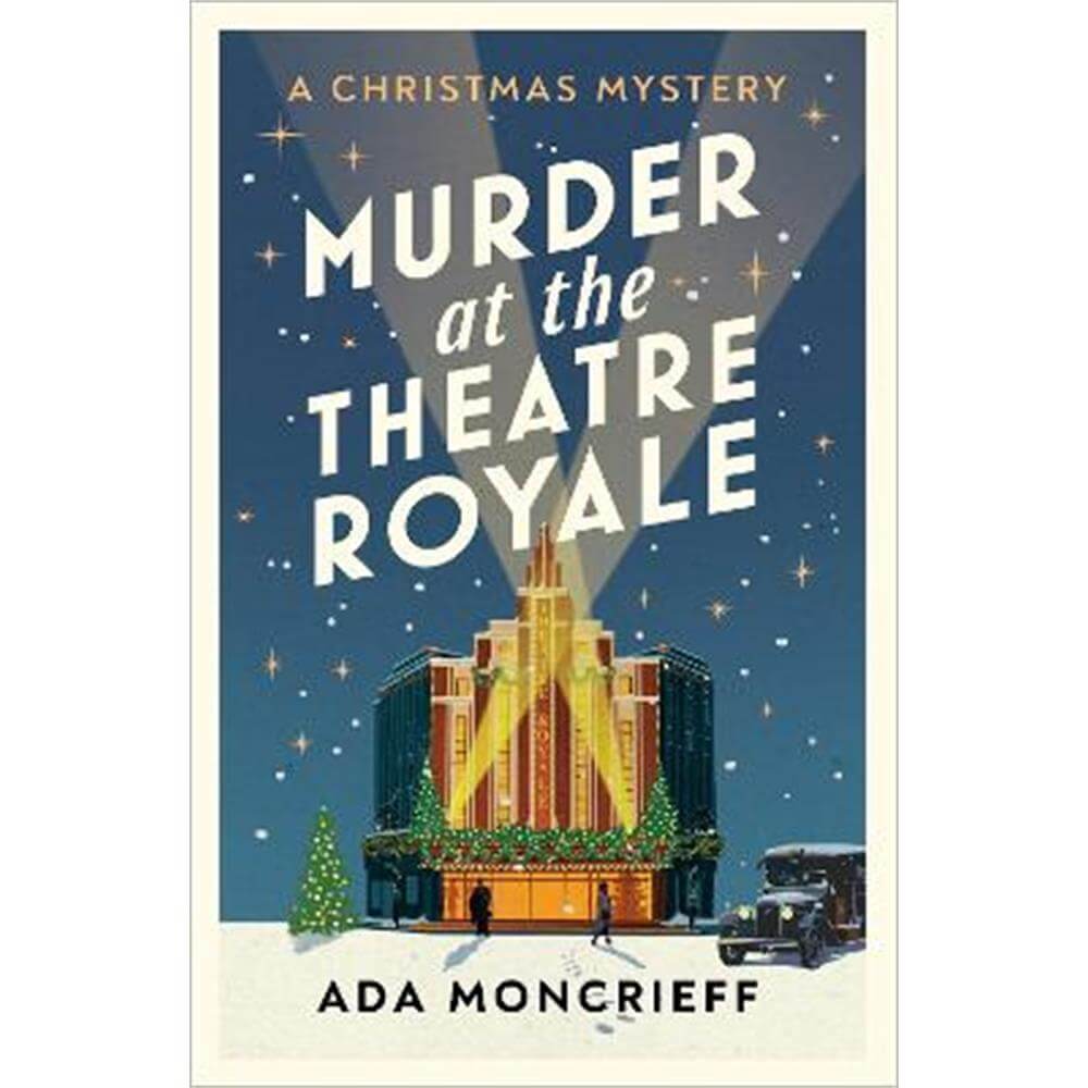 Murder at the Theatre Royale: The perfect murder mystery for Christmas 2022 (Paperback) - Ada Moncrieff